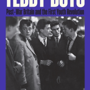 Teddy Boyspost-War Britain And The First Youth Revolution A