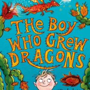 The Boy Who Grew Dragons (The Boy Who Grew Dragons 1)