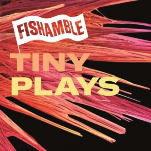Fishamble Tiny Plays