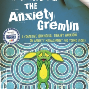 Starving The Anxiety Gremlina Cognitive Behavioural Therapy