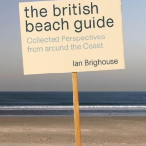 The British Beach Guidecollected Perspectives From Around Th
