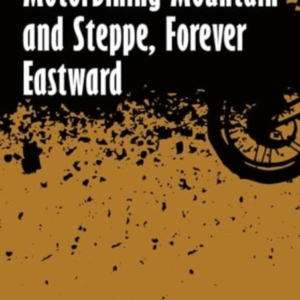 Motorbiking Mountain And Steppe Forever Eastward
