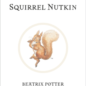 The Tale Of Squirrel Nutkin The Original And Authorized Edit