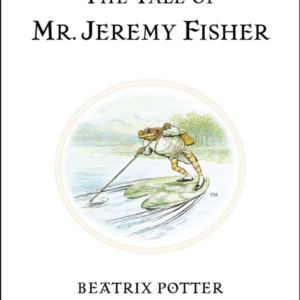 The Tale Of Mr. Jeremy Fisher The Original And Authorized Ed