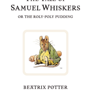 The Tale Of Samuel Whiskers Or The Roly-Poly Pudding The Ori