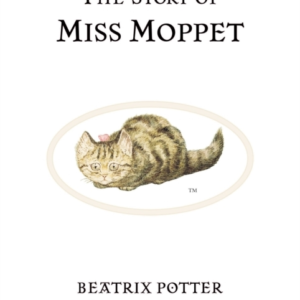 The Story Of Miss Moppet The Original And Authorized Edition