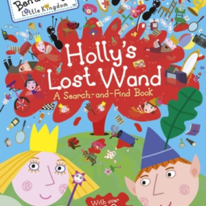 Ben And Holly'S Little Kingdom: Holly'S Lost Wand - A Search