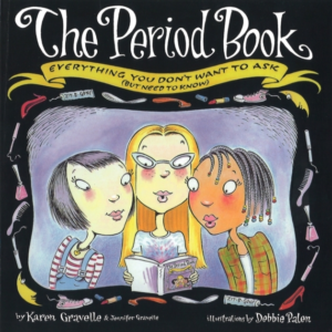 The Period Book Everything You Don'T Want To Ask (But Need T