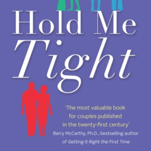 Hold Me Tight Your Guide To The Most Successful Approach To