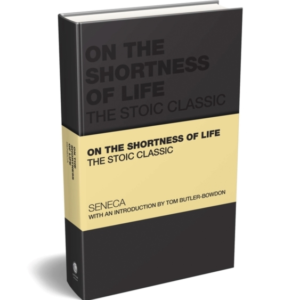 On The Shortness Of Lifethe Stoic Classic