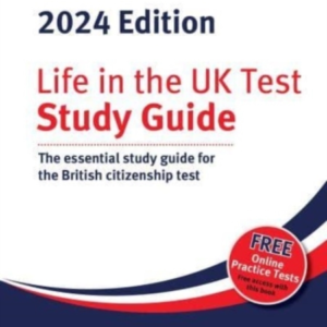 Life In The Uk Test Study Guide 2024The Essential Study Gui