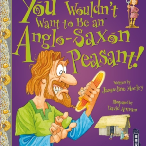 You Wouldn't Want To Be An Anglo-Saxon Peasant