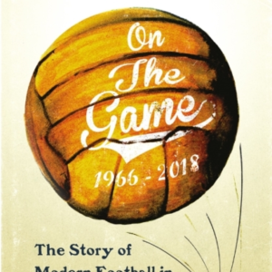 On The Gamehow Football Became What It Is Today