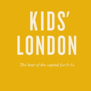 An Opinionated Guide To Kids' Londonthe Best Of The Capital