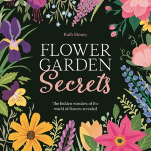 Flower Garden Secretsthe Hidden Wonders Of The World Of Flow