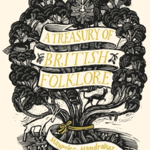 A Treasury Of British Folkloremaypoles Mandrakes And Mistle