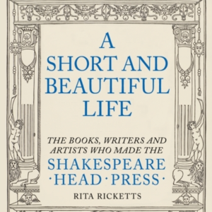 A Short And Beautiful Lifethe Books Writers And Artists Who