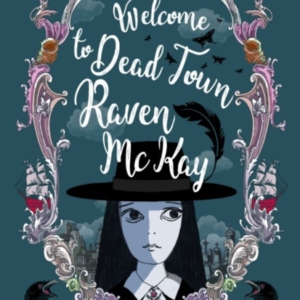 Welcome To Dead Town Raven Mckay