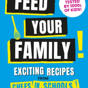 Feed Your Familyexciting Recipes From Chefs In Schools Trie