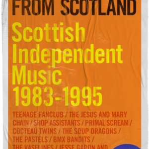 Postcards From Scotlandscottish Independent Music 1983-1995