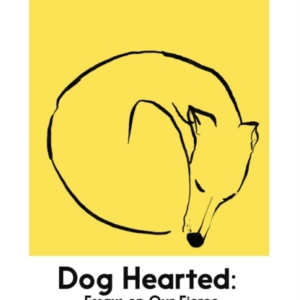Dog Heartedessays On Our Fierce And Familiar Companions