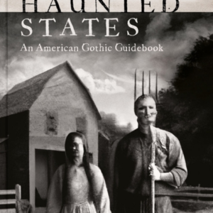 Haunted Statesan American Gothic Guidebook