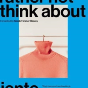 What Id Rather Not Think Aboutshortlisted For The Internati