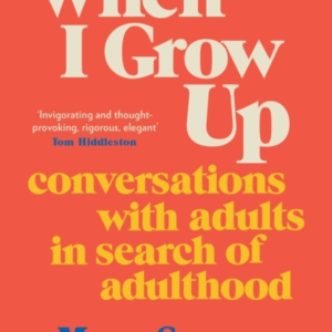 When I Grow Upconversations With Adults In Search Of Adultho