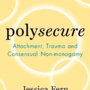 Polysecureattachment Trauma And Consensual Non-Monogamy