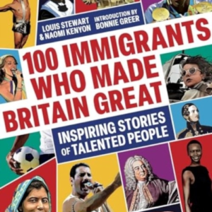 100 Immigrants Who Made Britain Greatinspiring Stories Of Ta