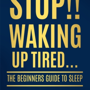 Stop!! Waking Up Tiredthe Beginners Guide To Sleep