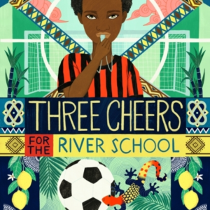 Three Cheers For The River School