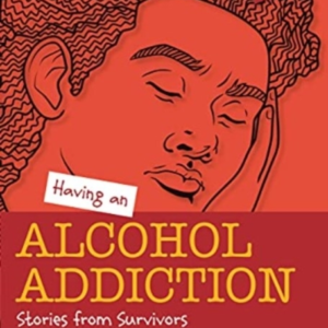Having An Alcohol Addictionstories From Survivors