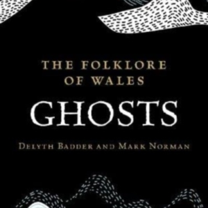 The Folklore Of Wales Ghosts