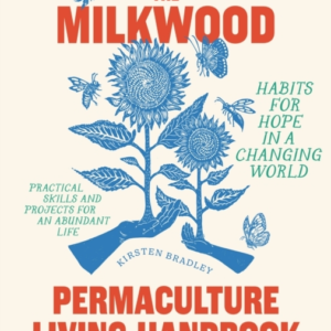 The Milkwood Permaculture Living Handbookhabits For Hope In