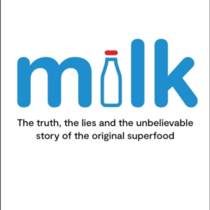 Milkthe Truth The Lies And The Unbelievable Story Of The Or