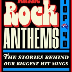 Aussie Rock Anthems - Top 40