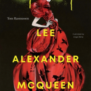 Lee Alexander Mcqueenthe Illustrated World Of A Fashion Visi