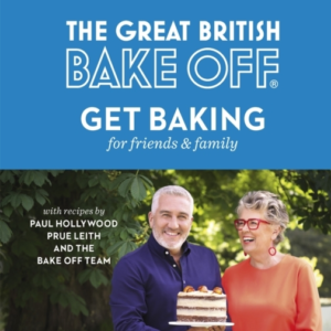 The Great British Bake Off: Get Baking For Friends And Famil