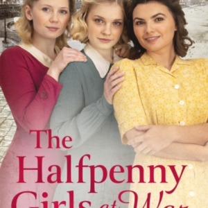 The Halfpenny Girls At War The Brand New Heart-Warming And N