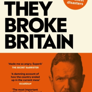 How They Broke Britain