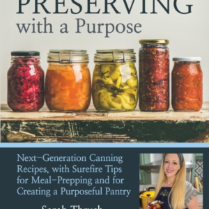 Preserving With A Purpose Next-Generation Canning Recipes An