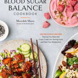 The Blood Sugar Balance Cookbook 100 Delicious Recipes That