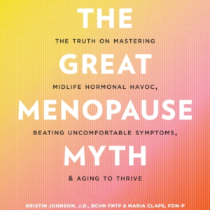 The Great Menopause Myth The Truth On Mastering Midlife Horm