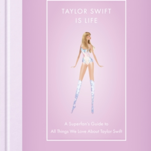 Taylor Swift Is Life A SuperfanâS Guide To All Things We Lov