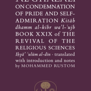 Al-Ghazali On The Condemnation Of Pride And Self-Admirationb