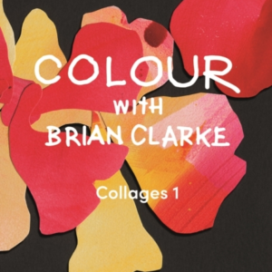 Colour With Brian Clarke Collages 1