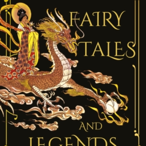 Chinese Fairy Tales And Legendsa Gift Edition Of 73 Enchanti