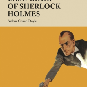 The Case-Book Of Sherlock Holmes