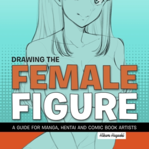 Drawing The Female Figurea Guide For Manga Hentai And Comic